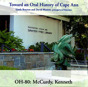 Toward an oral history of Cape Ann : McCurdy, Kenneth