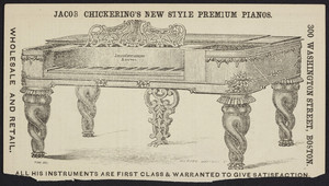 Advertisement for Jacob Chickering's New Style Premium Pianos, 300 Washington Street, Boston, Mass., 1856