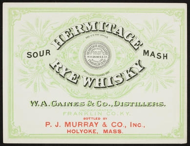 Label for Hermitage Sour Mash Rye Whisky, Hermitage Distillery, W.A. Gaines & Co., distillers, undated