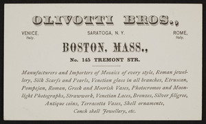 Trade card for Olivotti Bros., manufacturer and importer, No.145 Tremont Street, Boston, Mass., undated