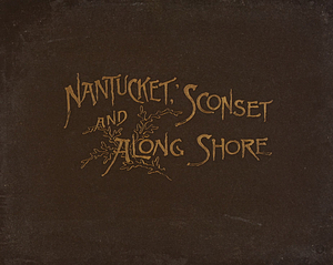Olde Nantucket, 'Sconset and along shore