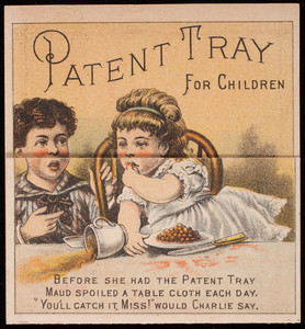 Trade card, save the table cloth by using the patent table tray for children, for sale by Warren & Wood, importers of crockery, 287 & 289 Westminster Street, Hoppin Homestead Building, Providence, Rhode Island