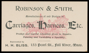 Trade card for Robinson & Smith, manufacturers of and dealers in carriages, harness, etc., 153 Pearl Street, Fall River, Mass., undated