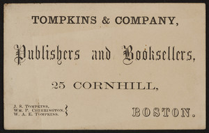 Trade card for Tompkins & Company, publishers and booksellers trade card, 25 Cornhill, Boston, Mass., undated