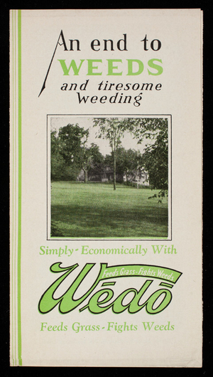 End to weeds and tiresome weeding simply, economically with Wedo, made by The Smith Agricultural Chemical Co., Columbus, Ohio and Indianapolis, Indiana
