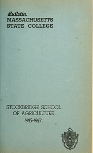 Stockbridge School of Agriculture 1945-1947. Bulletin Massachusetts State College 37, no. 3