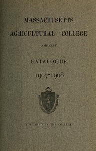 Catalogue of the Massachusetts Agricultural College, 1907-1908