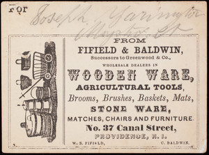 Label, from Fifield & Baldwin, wholesale dealers in wooden ware, agricultural tools, No. 37 Canal Street, Providence, Rhode Island