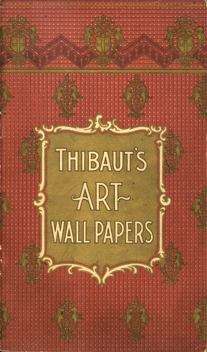 Thibaut's art wall papers, Richard E. Thibaut, 48-50-52 East 13th and 35 East 12th Street, near Broadway, New York, New York