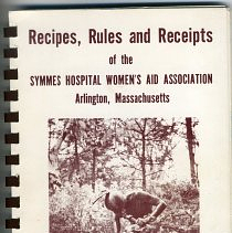 Recipes, Rules and Receipts of the Symmes Hospital Women's Aid Association