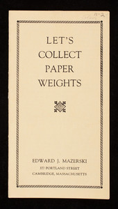 Let's collect paper wieights, Edward J. Mazerski, 377 Portland Street, Cambridge, Mass.