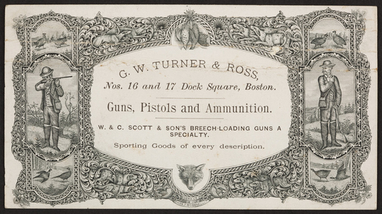 Trade card for G.W. Turner & Ross, guns, pistols and ammunition, Nos.16 & 17 Dock Square, Boston, Mass., undated