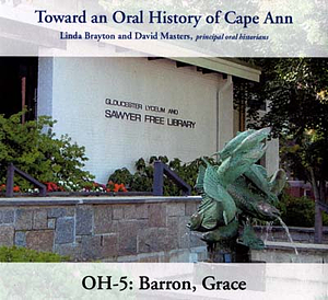 Toward an oral history of Cape Ann : Barron, Grace.