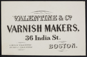 Trade card for Valentine & Co., varnish makers, 36 India Street, Boston, Mass., undated