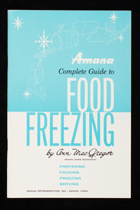 Amana complete guide to food freezing, by Ann MacGregor, Amana Refrigeration, Inc., Amana, Iowa
