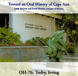 Toward an oral history of Cape Ann : Trefry, Irving