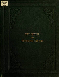 Fret cutting and perforated carving, with practical instructions