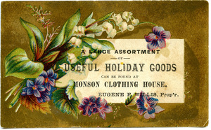 A large assortment of useful holiday goods can be found at Monson Clothing House, Eugene F. Willis, prop'r.