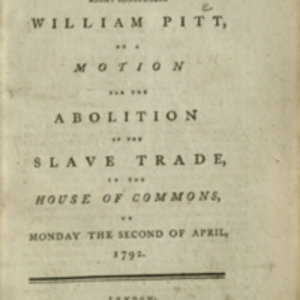 Title page of The speech of the right honourable William Pitt, on a motion for the abolition of the slave trade, in the House of Commons, on Monday the second of April, 1792.