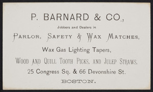 Trade card for P. Barnard & Co., importers & wholesale dealers in parlor, safety, friction & wax matches, No. 5 India Street, 2nd door from State, Boston, Mass., undated
