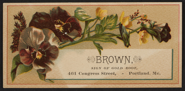Trade card for Brown, fine boots and shoes, 461 Congress Street, Portland, Maine, undated