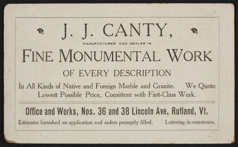 Trade card for J.J. Canty, fine monumental work, Nos. 36 and 38 Lincoln Avenue, Rutland, Vermont, undated