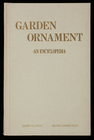 Garden ornaments, by Kenneth Lynch, Kenneth Lynch & Sons, Inc., Wilton, Connecticut, published by Canterbury Publishing Co., Canterbury, Connecticut