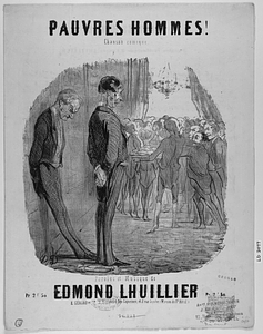 PAUVRES HOMMES! Chanson comique, LITH. BERTAUTS, R. CADET 1, PARIS Paroles et musique de EDMOND LHUILLIER, Pr. 2f.50 Paris, E. GÉRARD et Cie Editeurs, Ancienne Maison Meissonnier, rue Dauphine, 18. A