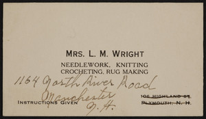 Trade card for Mrs. L.M. Wright, needlework, knitting, crocheting, rug making, 1164 North River Road, Manchester, New Hampshire, undated