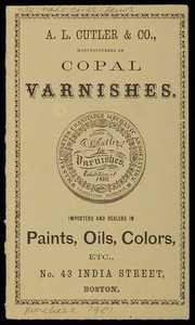 Trade card, A.L. Cutler & Co., manufactureres of copal varnishes, importers and dealers in paints, oils, colors, etc., No. 43 India Street, Boston, Mass.