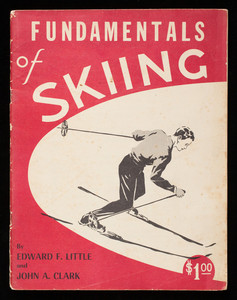 Fundamentals of skiing, by Edward F. Little and John A. Clark, LCG Publishing Co., Hanover, New Hampshire