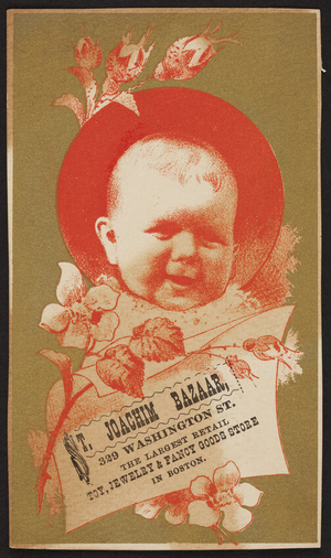 Trade card for the St. Joachim Bazaar, the largest retail toy, jewelry & fancy goods store in Boston, 329 Washington Street, Boston, Mass., undated