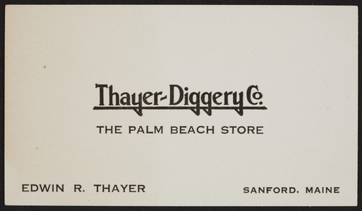 Trade card for the Thayer-Diggery Co., The Palm Beach Store, Edwin R. Thayer, Sanford, Maine, undated