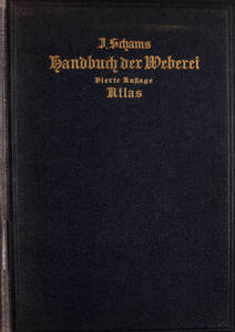 Ausführliches Handbuch der Weberei : Ein Lehr- und Hilfsbuch für Fabrikanten, Weber und Webschüler. Volume 2. Atlas