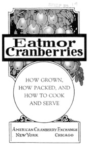 Eatmore Cranberries : how grown, how packed, and how to cook and serve