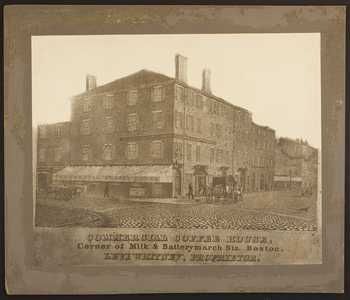 Exterior view of the Commercial Coffee House, corner of Milk & Batterymarch Streets, Boston, Mass.