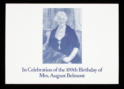 In Celebration of the 100th Birthday of Mrs. August Belmont