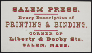 Trade card for Salem Press, every description of printing and binding, corner of Liberty & Derby Streets, Salem, Mass., undated