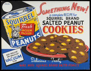Something new! a complete receipe for Squirrel Brand Salted Peanut Cookies, Squirrel Brand Co., 10-12 Boardman Street, Cambridge, Mass., undated