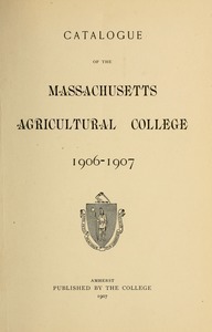 Catalogue of the Massachusetts Agricultural College, 1906-1907