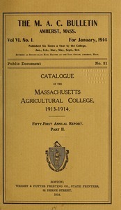 Massachusetts Agricultural College Amherst : Catalogue, 1913-1914. M.A.C. Bulletin vol. 6, no. 1