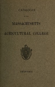 Catalogue of the Massachusetts Agricultural College, 1902-1903