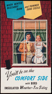 When winter blizzards blow and summer suns sizzle you'll be on the comfort side with Bird Insulated Weather-Tex Siding, Bird & Son, Inc., East Walpole, Mass., undated