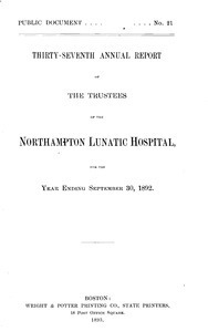 Thirty-seventh Annual Report of the Trustees of the Northampton Lunatic Hospital, for the year ending September 30, 1892. Public Document no. 21