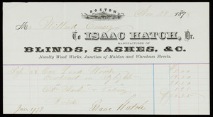 Billhead for Isaac Hatch, Dr., manufacturer of blinds, sashes, junction of Malden and Wareham Streets, Boston, Mass., dated November 28, 1878