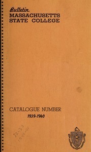 Catalogue of the College, 1939-40. Bulletin Massachusetts State College vol. 32, no. 1