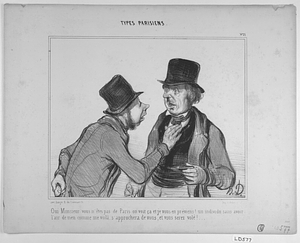 Oui Monsieur vous n'êtes pas de Paris on voit ça et je vous en préviens! un individu sans avoir l'air de rien comme me voilà, s'approchera de vous, et vous serez volé!...