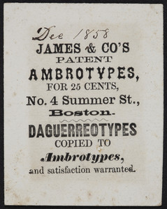 Trade card for James & Co.'s Patent Ambrotypes for 25 cents, No. 4 Summer Street, Boston, Mass., December 1858