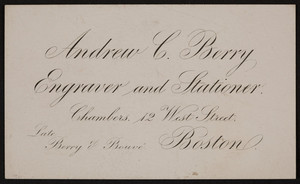 Trade card for Andrew C. Berry, engraver and stationer, 12 West Street, Boston, Mass., undated