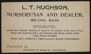 Trade card for L.T. Hughson, nurseryman and dealer, Milton, Mass., undated
